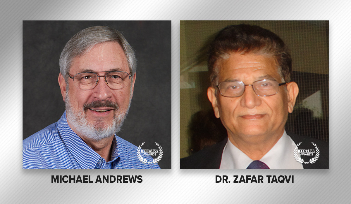 Meet Michael Andrews and Zafar Taqvi: 2020 IEEE-USA George F. McClure Citation of Honor Recipients