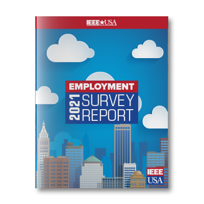 IEEE-USA Employment Survey Report – 2021 Edition