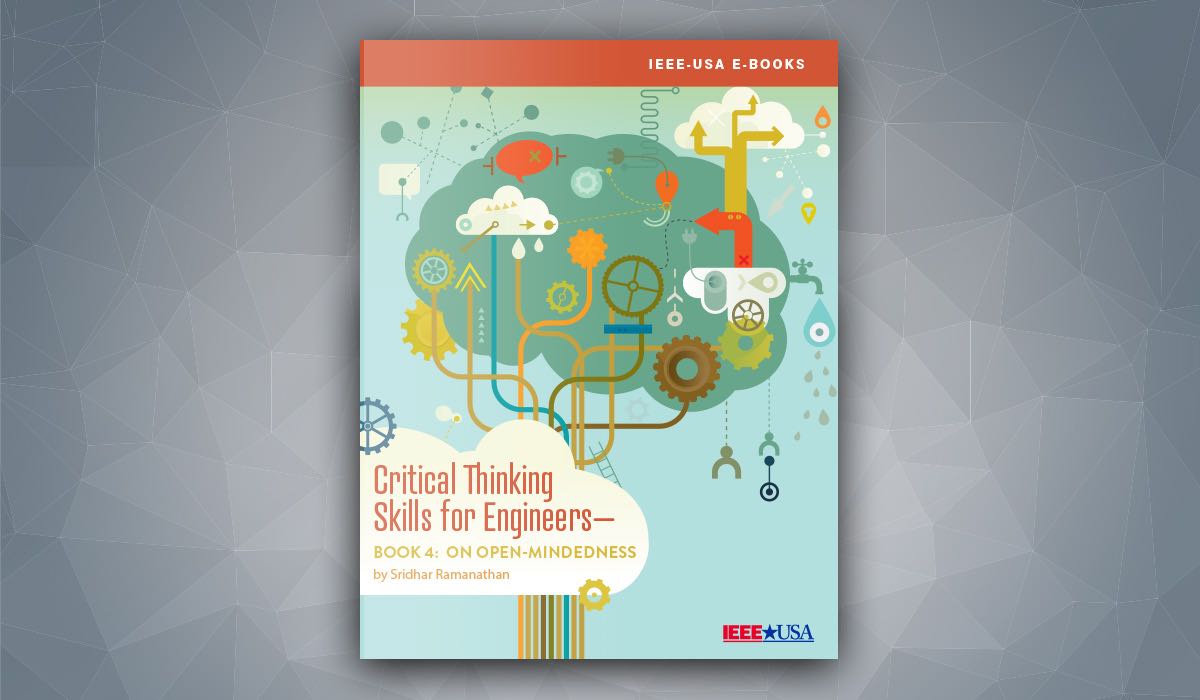 New IEEE-USA E-book in Critical Thinking Skills Series Encourages Engineers To Be Open-Minded
