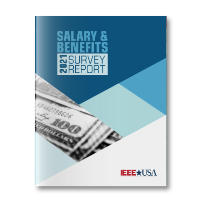 IEEE-USA Salary & Benefits Survey Report – 2021 Edition