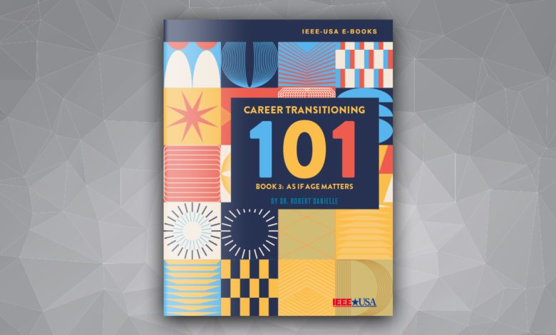 Career Transitioning 101 - Book 3: As If Age Matters
